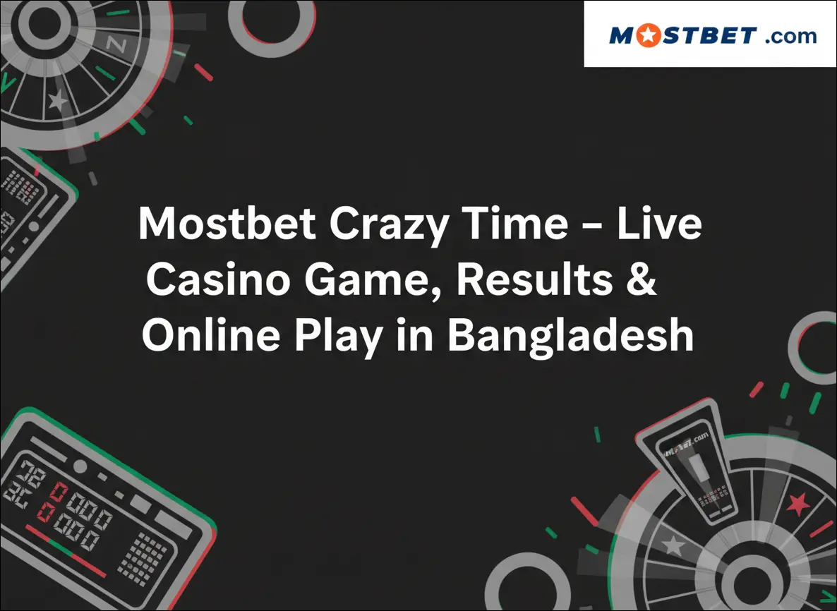 Mostbet Crazy Time – Live Casino Game, Results Online Play in Bangladesh
